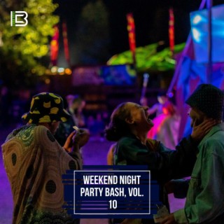 Weekend Night Party Bash, Vol. 10