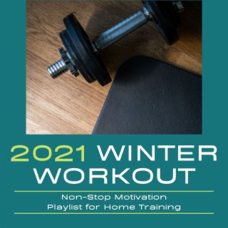 2021 Winter Workout: Non-Stop Motivation Playlist for Home Training
