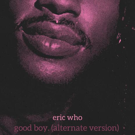 good boy (Alternate Version) | Boomplay Music