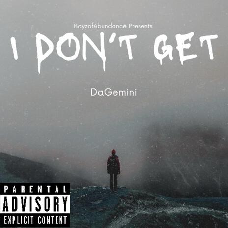 I Don't Get | Boomplay Music