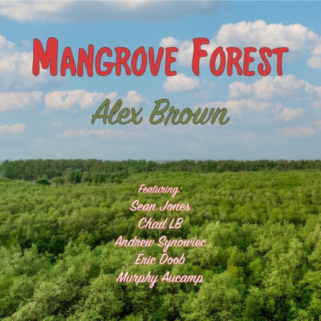 Mangrove Forest ft. Sean Jones, Chad Lefkowitz-Brown, Andrew Synowiec, Eric Doob & Murphy Aucamp | Boomplay Music