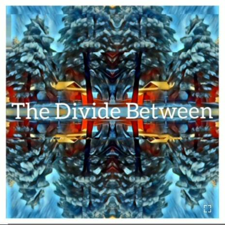 The Divide Between | Boomplay Music