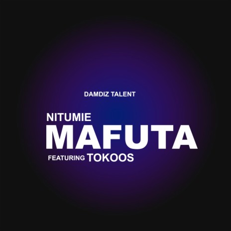 NITUMIE MAFUTA (feat. TOKOOS) | Boomplay Music