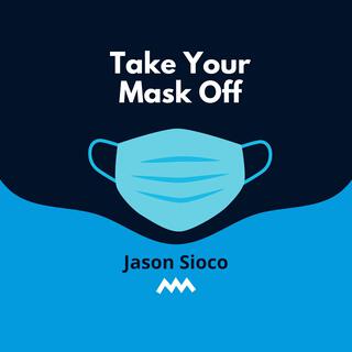 Take Your Mask Off