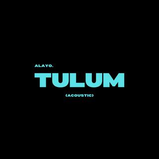 Tulum (Acoustic) lyrics | Boomplay Music