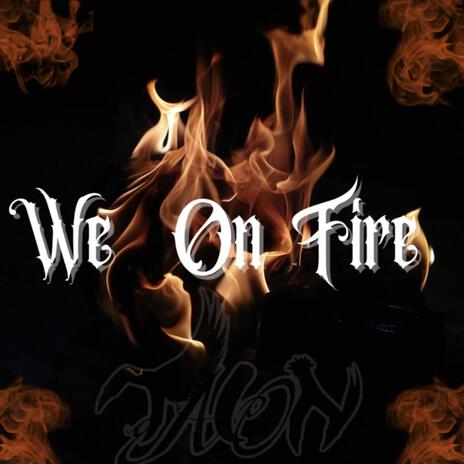 We On Fire | Boomplay Music