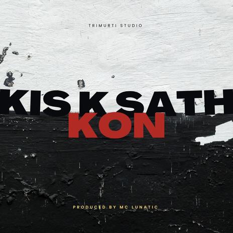 KIS K SATH KON | Boomplay Music