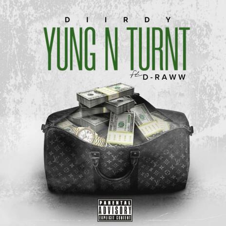 Yung N Turnt ft. D-Raww | Boomplay Music