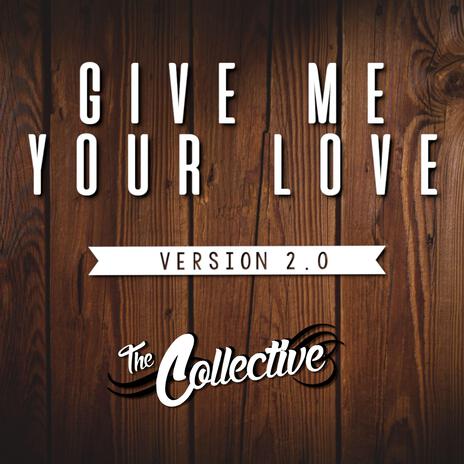 Give Me Your Love | Boomplay Music