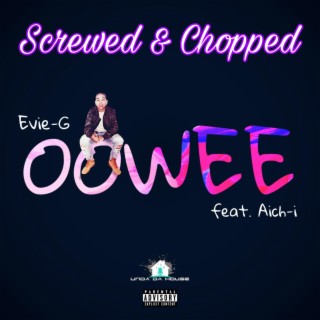 Oowee Screwed & Chopped