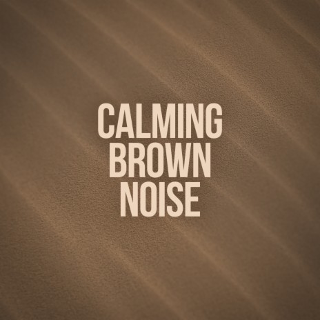 Soothing Brown Noise | Boomplay Music