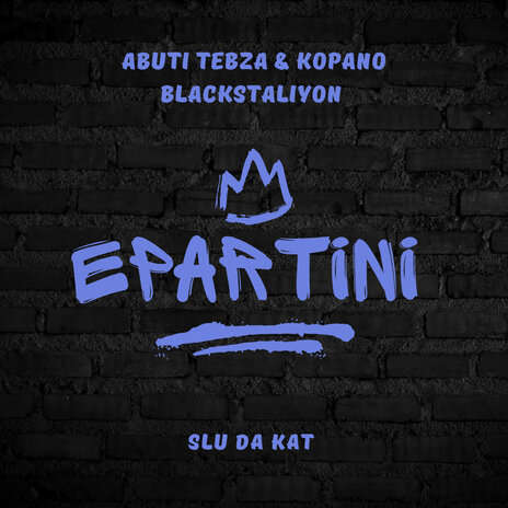 Epartini ft. Kopano Blackstaliyon & Slu Da Kat | Boomplay Music