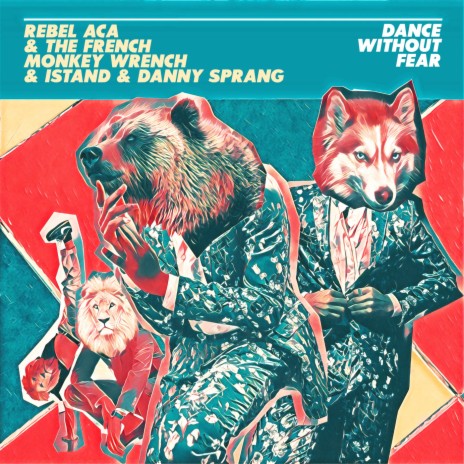 Dance Without Fear ft. French Monkey Wrench & Danny Sprang | Boomplay Music