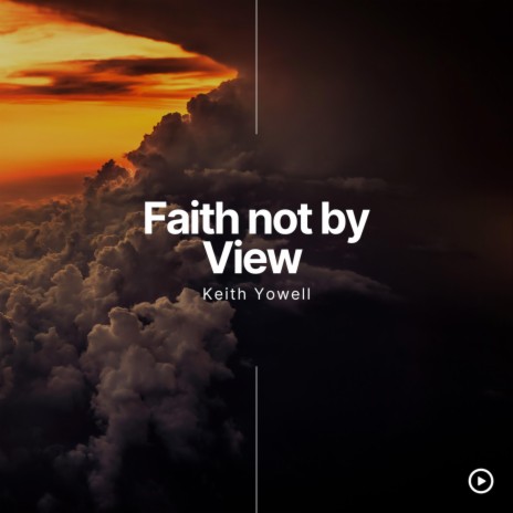 Faith not by view | Boomplay Music