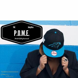 P.O.M.E. (product of my environment)