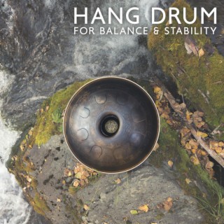Hang Drum for Balance & Stability: No Negative Thinking, Relaxation Through Music, Disappointment Relief