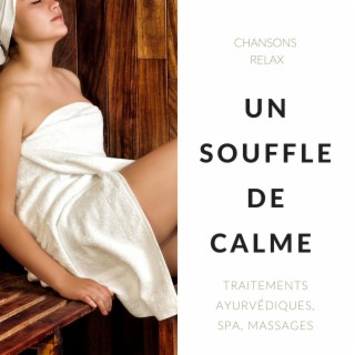 Un souffle de calme: Chansons relax pour traitements ayurvédiques, Spa, Massages
