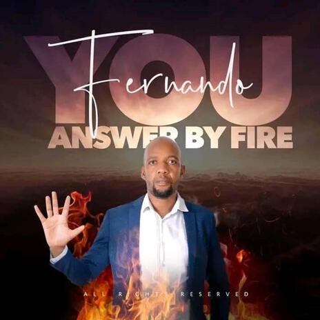 You answer by fire | Boomplay Music