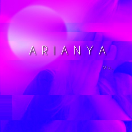 Arianya | Boomplay Music