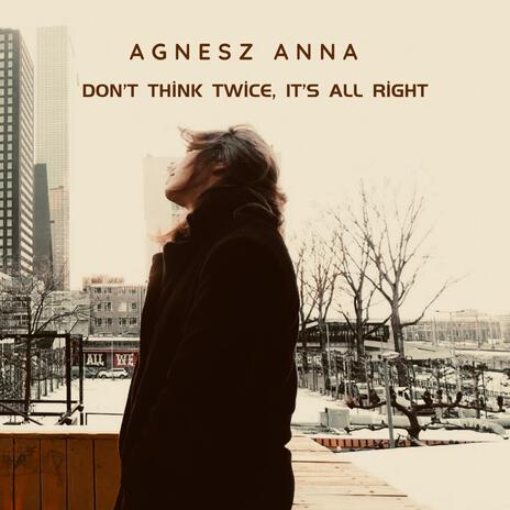 Don't Think Twice, It's All Right | Boomplay Music