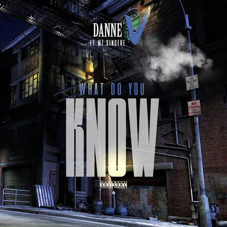 What Do You Know ft. Mz. Sincere | Boomplay Music