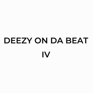 DEEZY ON DA BEAT 4