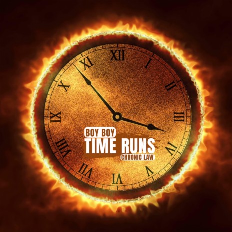 Time Runs ft. Chronic Law | Boomplay Music
