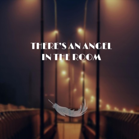 There's an Angel in the Room | Boomplay Music