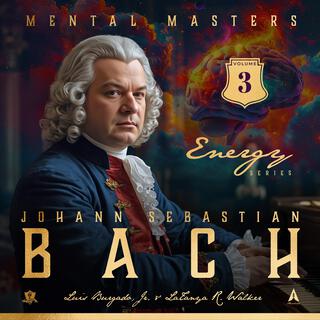 Mental Masters: Johann Sebastian Bach (Energy Series Volume 3 Soundtrack)