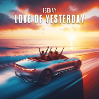 Love Of Yesterday