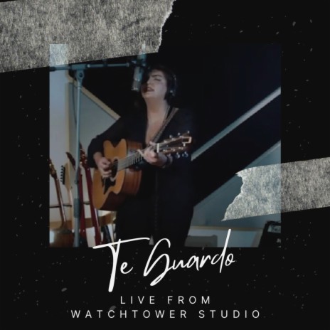 Te Guardo (Live from Watchtower Studio) (Live) | Boomplay Music