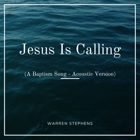 Jesus Is Calling (A Baptism Song - Acoustic Version) | Boomplay Music