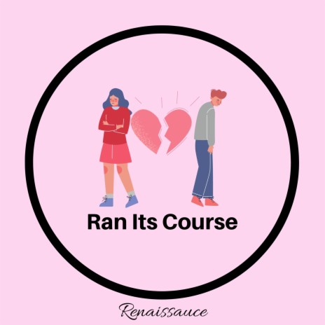 Ran Its Course | Boomplay Music
