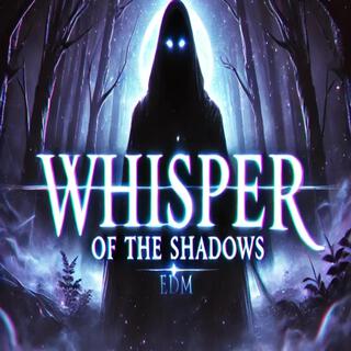 Whisper of the shadows