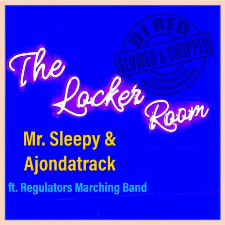 The Locker Room (Slowed & Chopped) ft. Ajondatrack, DJ Red & Regulators Marching Band | Boomplay Music