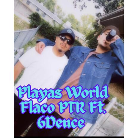 Playas World ft. Flaco ptr | Boomplay Music