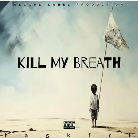 Kill my breath | Boomplay Music