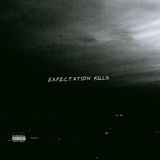 Expectation kills