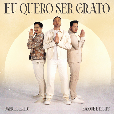 Eu Quero Ser Grato ft. Kaique e Felipe | Boomplay Music