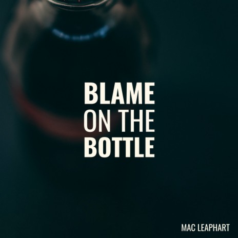 Blame on the Bottle | Boomplay Music