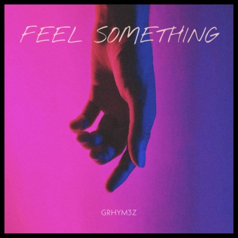 Feel Something | Boomplay Music