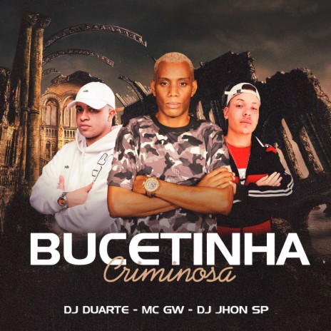 Bucetinha criminosa ft. Dj Jhon SP | Boomplay Music