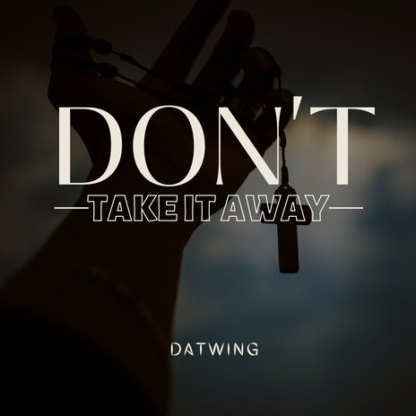 Don't Take It Away | Boomplay Music