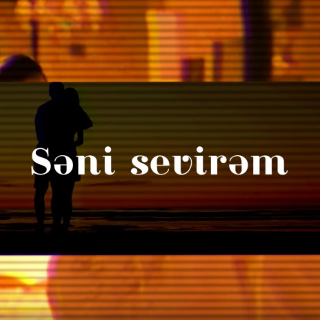 Səni Sevirəm | Boomplay Music