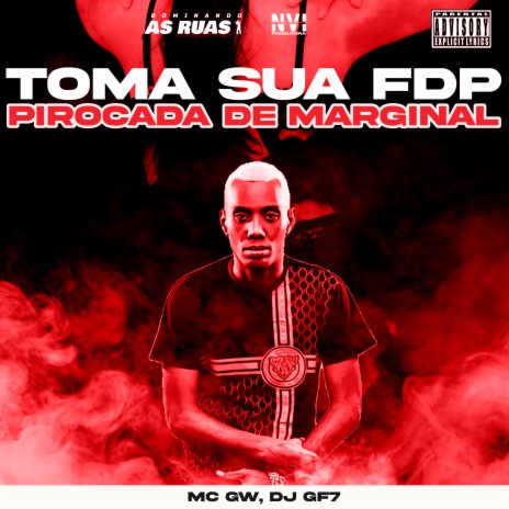 Toma Sua Fdp - Pirocada de Marginal ft. DJ GF7 | Boomplay Music