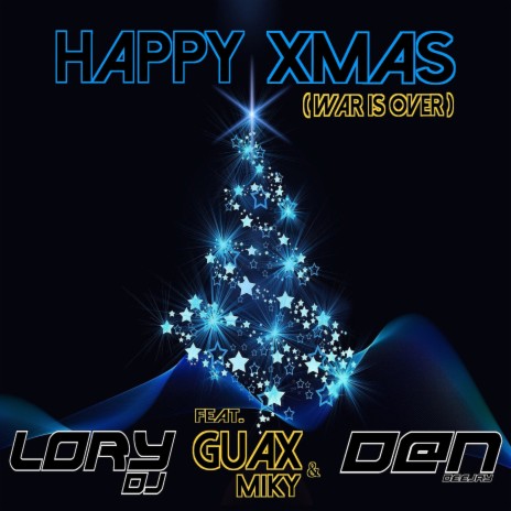 Happy Xmas (War Is Over) (Radio Edit) ft. Lory DJ & Guax e Miky | Boomplay Music