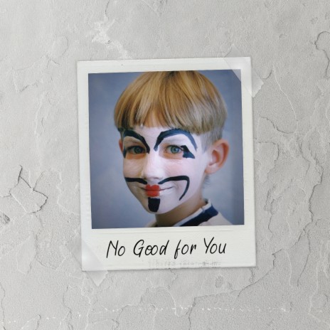 No Good for You | Boomplay Music