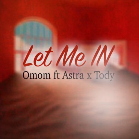 Let Me In ft. Astra & Tody | Boomplay Music