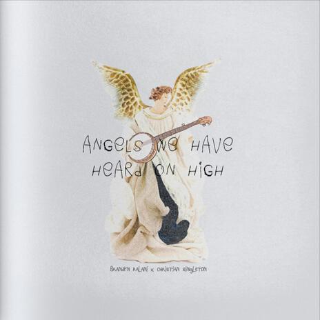 ANGELS WE HAVE HEARD ON HIGH (Folk Version) ft. Christian Singleton | Boomplay Music