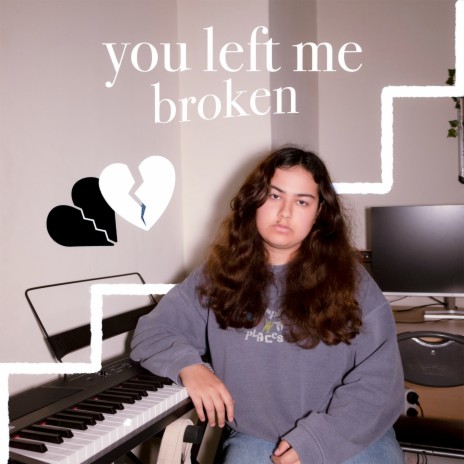 You Left Me Broken | Boomplay Music